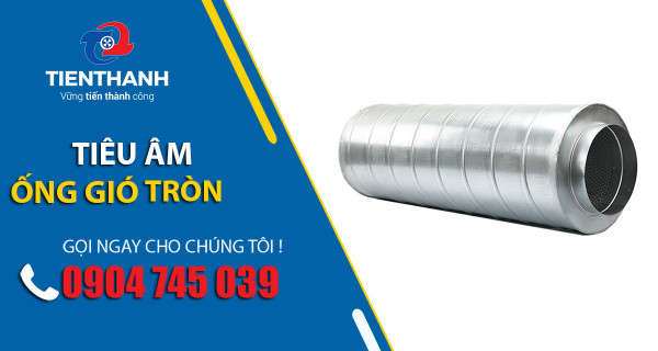 Tiêu Âm Ống Gió Tròn – Giải Pháp Hiệu Quả Giảm Ồn Trong Hệ Thống Thông Gió